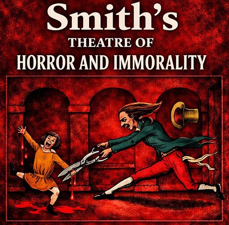 Smith's Theatre of Horror & Immorality at Smiths Alternative