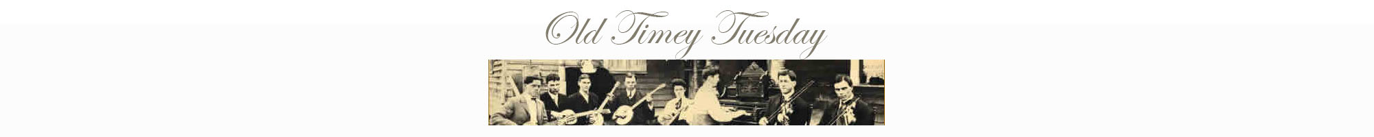 Old Timey Tuesday