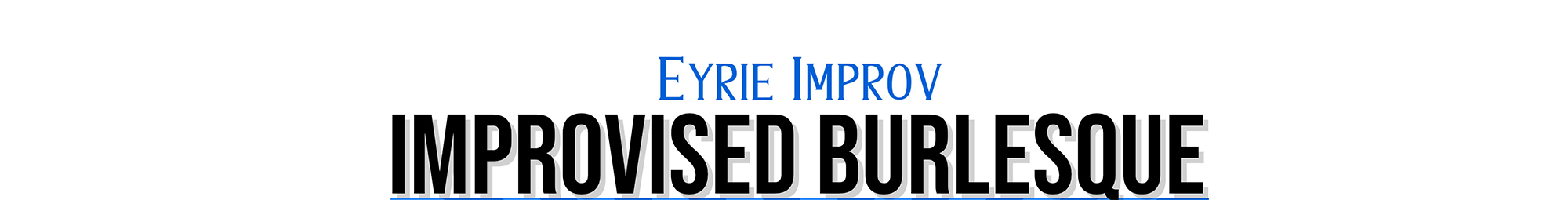 Eyrie Improv - Improvised Burlesque