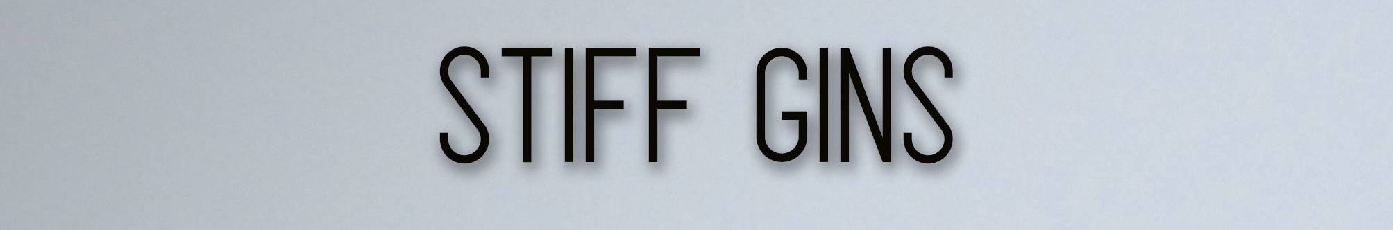 Stiff Gins