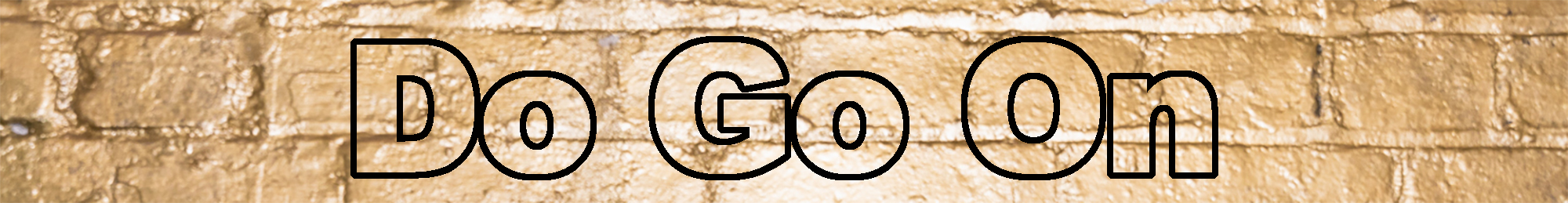 Do Go On