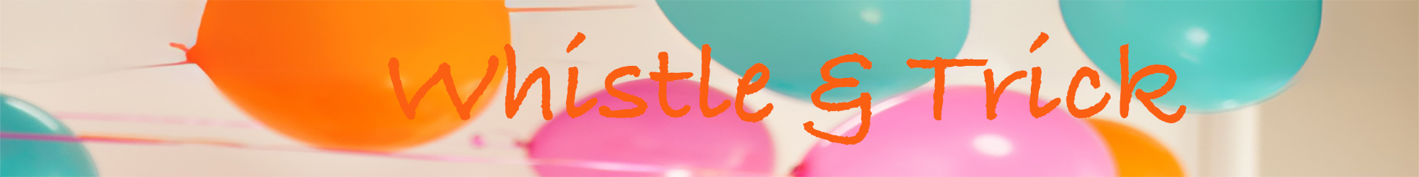 Whistle & Trick
