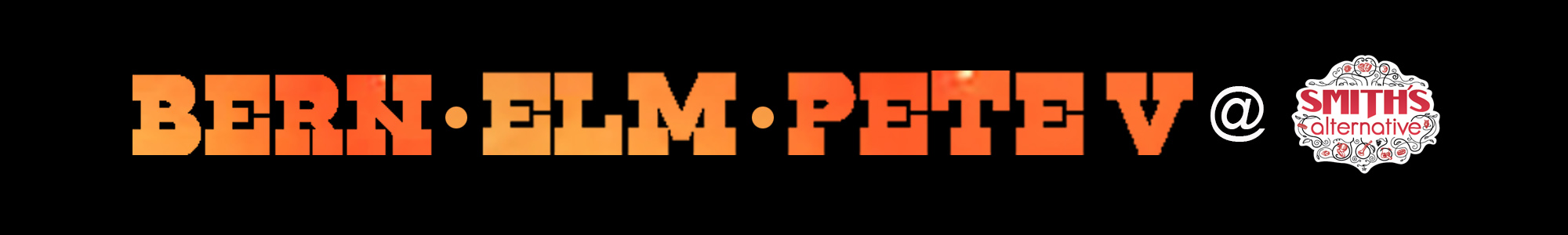 Bern-Elm-Pete V @ Smiths