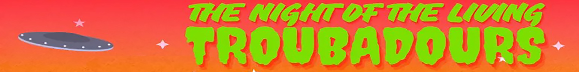 The Night Of The Living Troubadours