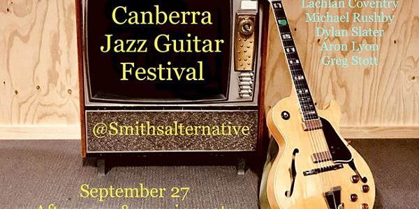 Canberra Jazz Guitar Festival at Smiths Alternative